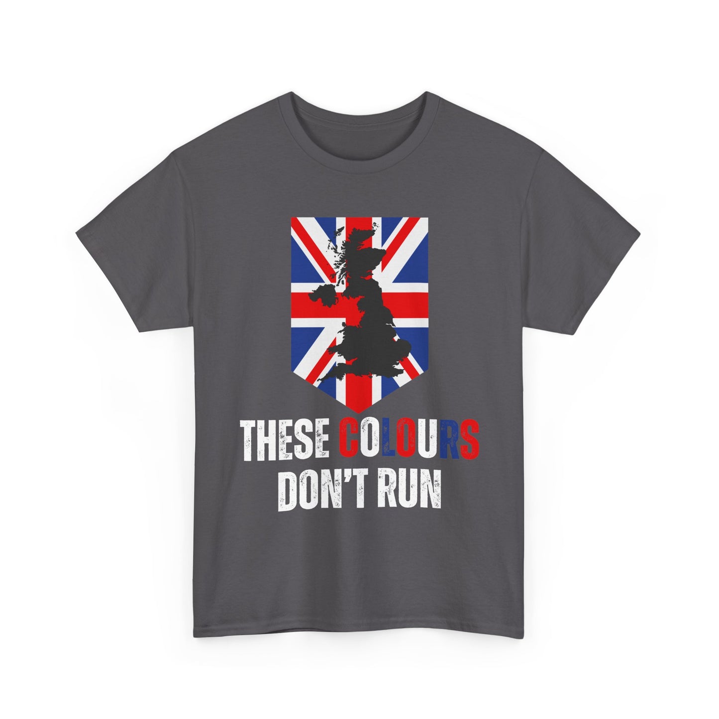 These Colours Don't Run UK T-Shirt – British Pride & Patriotism