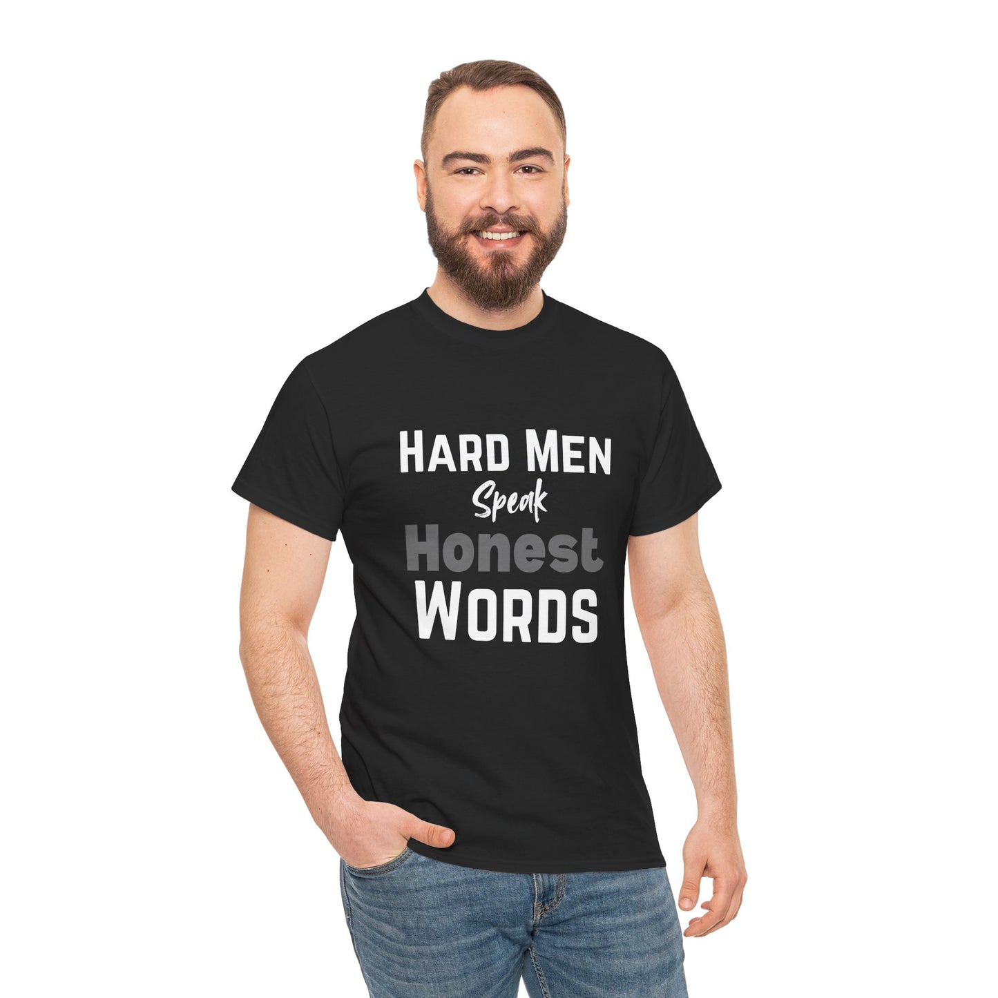 Hard Men Speak Honest Words T-Shirt – Honesty & Masculinity Wear – Black