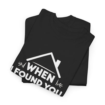 When I Found You I Found Home T-Shirt – Couple & Love Wear