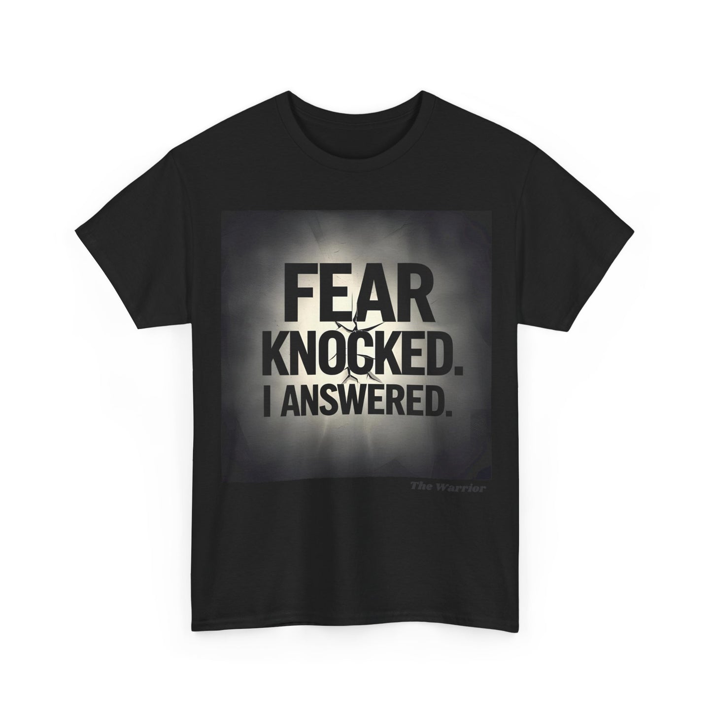Fear Knocked. I Answered. T-Shirt – The Warrior Motivational Tee