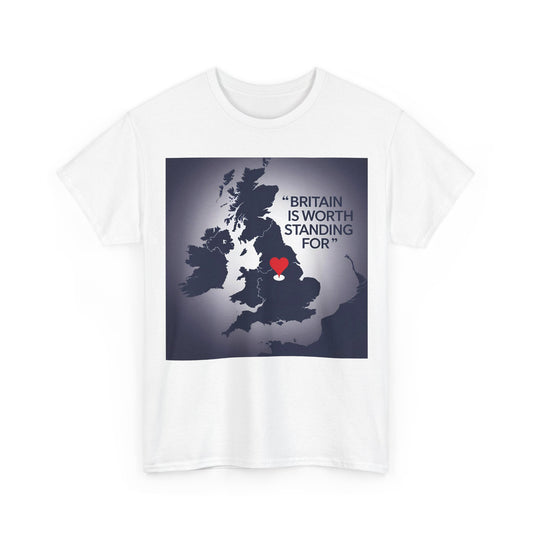 Britain Is Worth Standing For T-Shirt