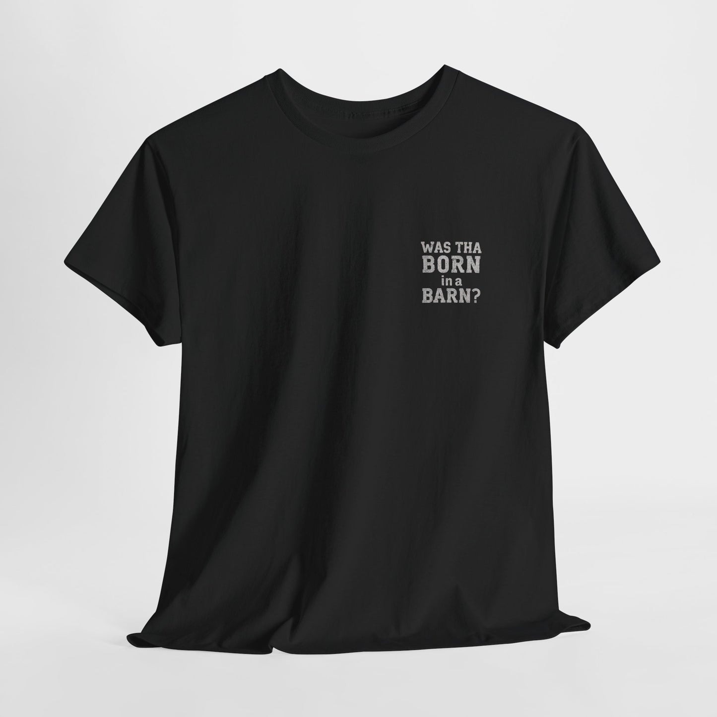 Was tha born in a barn? T-Shirt | Simply Yorkshire Collection | Funny "Shut The Door" Tee