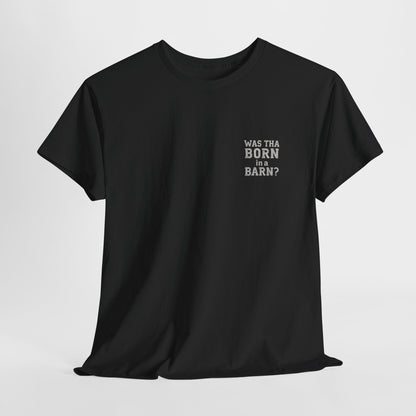 Was tha born in a barn? T-Shirt | Simply Yorkshire Collection | Funny "Shut The Door" Tee