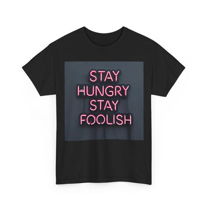 Stay Hungry Stay Foolish T-Shirt – Motivational Neon Tee – Black