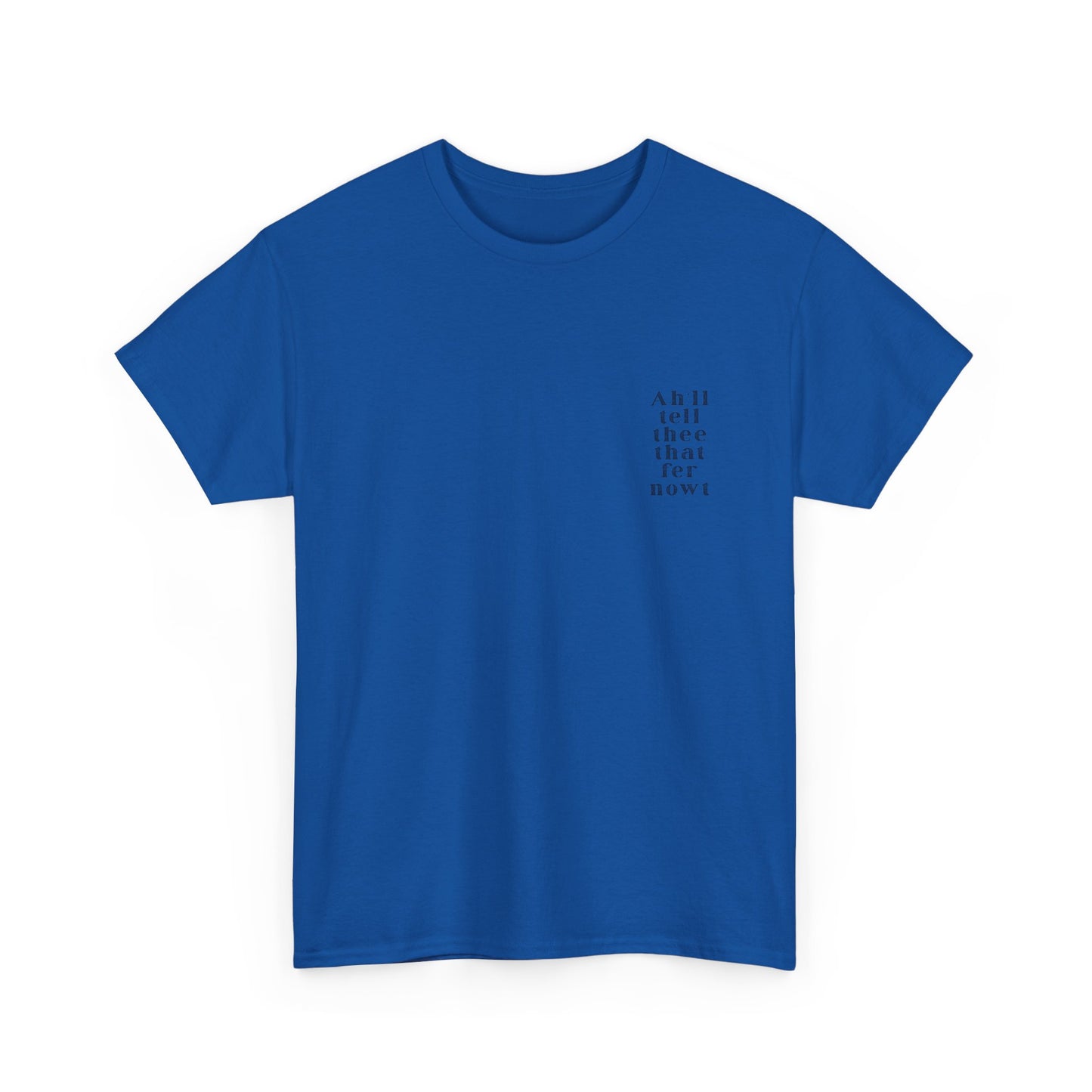 Ah'll tell thee that fer nowt T-Shirt | Simply Yorkshire Collection | Free Advice Tee