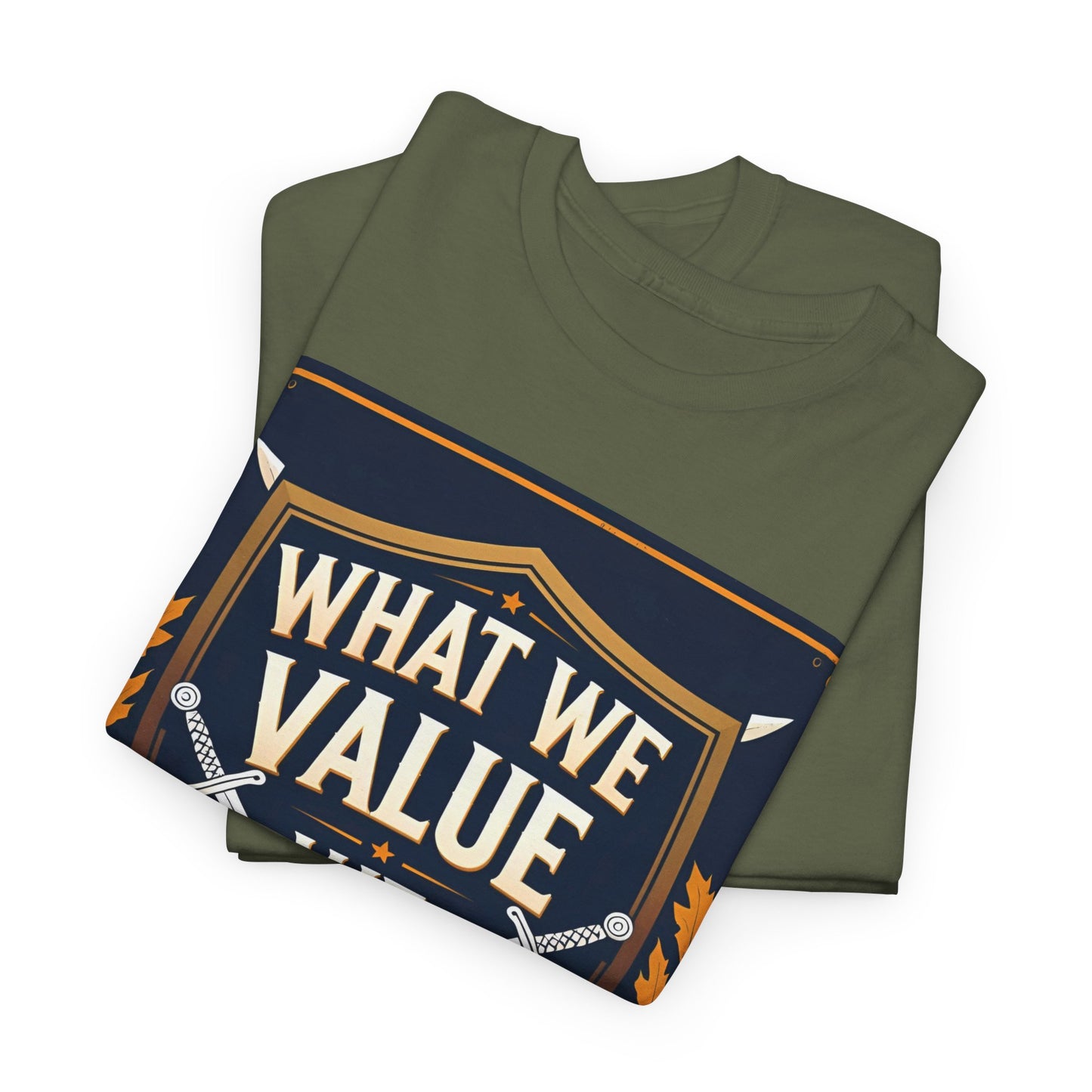 What We Value We Defend T-Shirt – Medieval & Patriotic Wear – Unisex