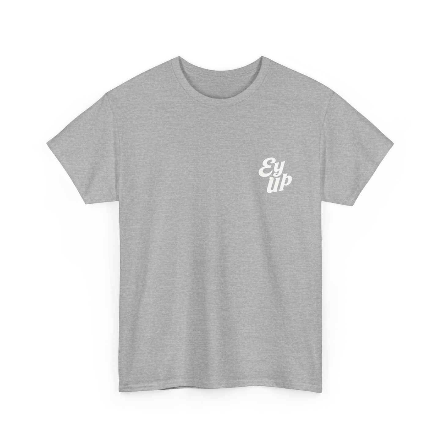 The Official Ey Up Tee | Simply Yorkshire Apparel | Classic Northern Slogan Tee