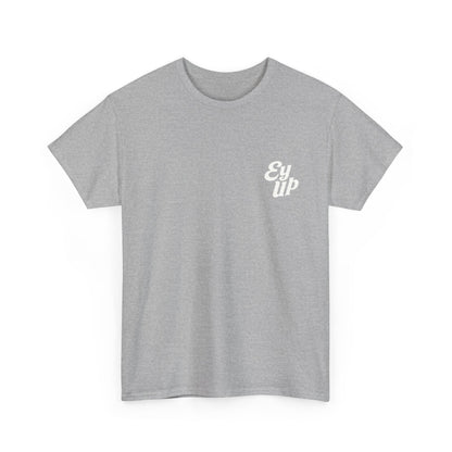 The Official Ey Up Tee | Simply Yorkshire Apparel | Classic Northern Slogan Tee