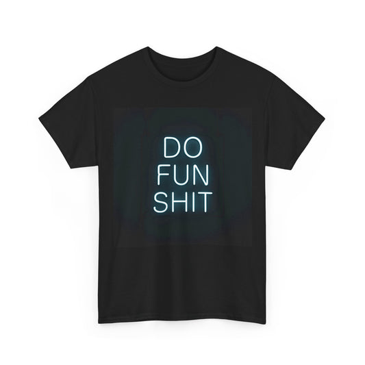 Do Fun Shit T-Shirt – Motivational Neon Tee – Black