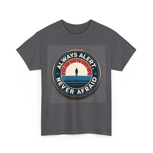 Always Alert Never Afraid T-Shirt – Bold Statement