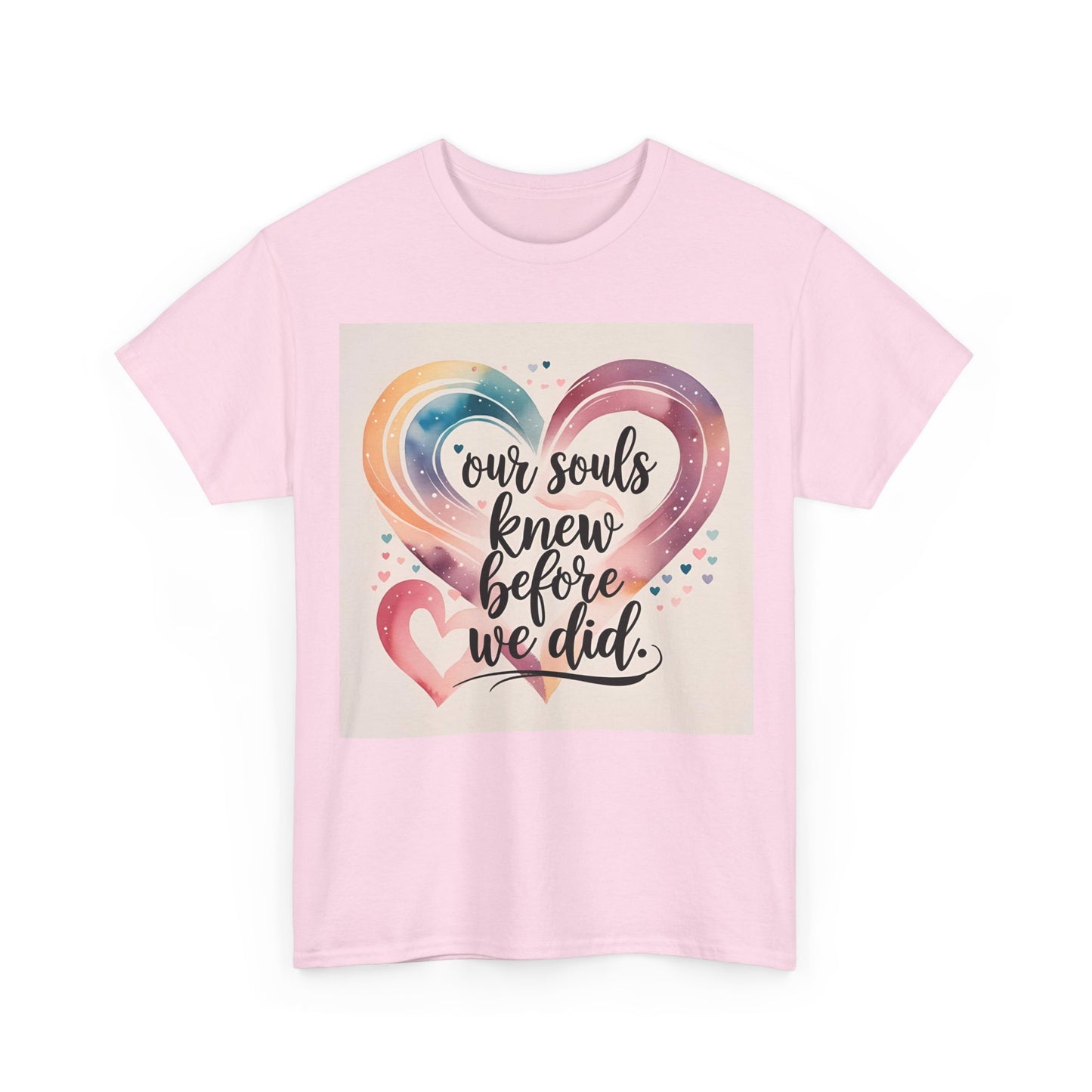 Our Souls Knew Before We Did T-Shirt – Soulmate & Love Wear