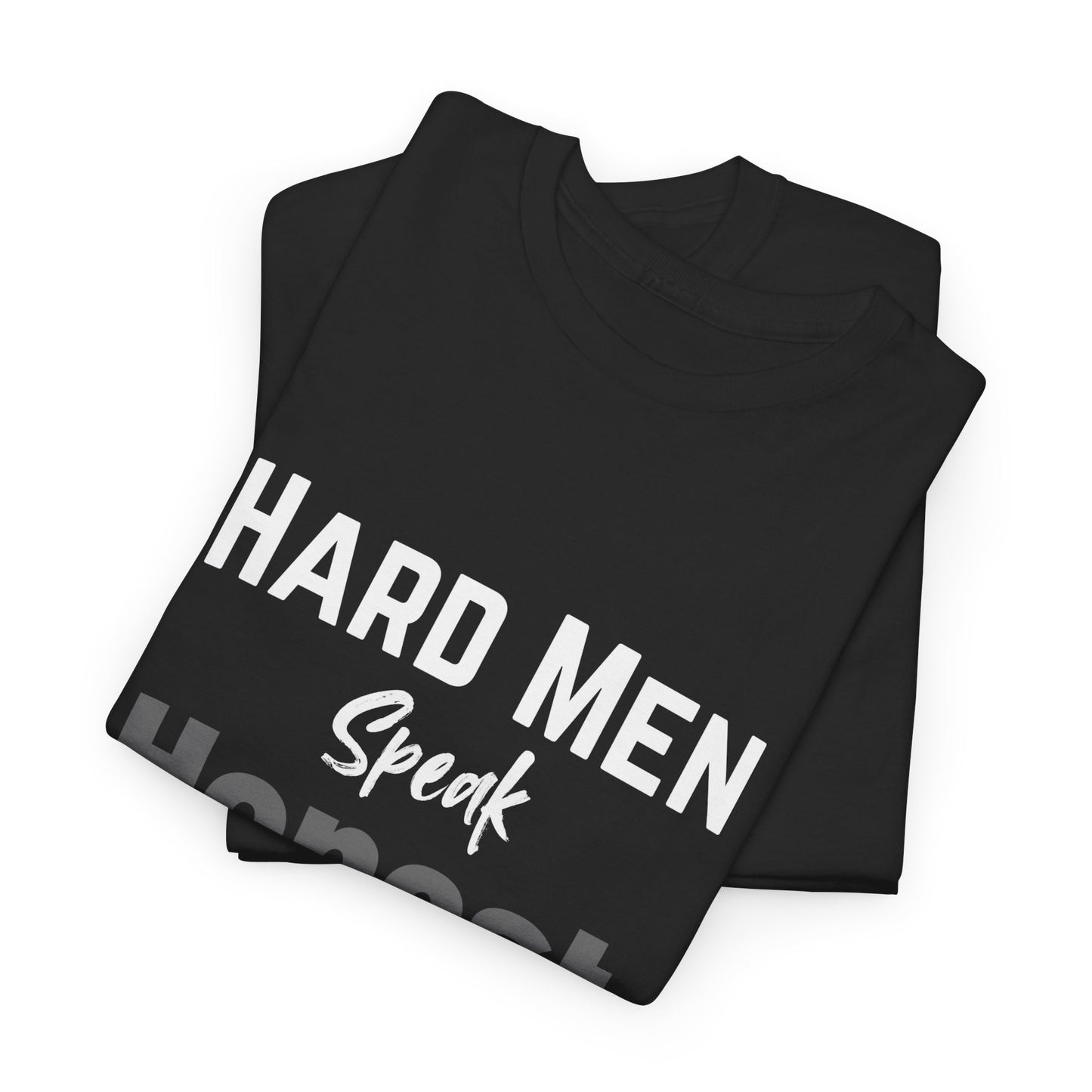 Hard Men Speak Honest Words T-Shirt – Honesty & Masculinity Wear – Black