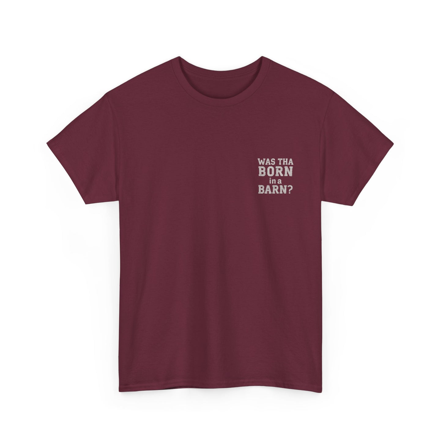 Was tha born in a barn? T-Shirt | Simply Yorkshire Collection | Funny "Shut The Door" Tee