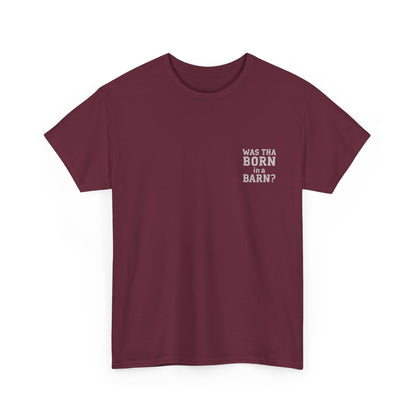 Was tha born in a barn? T-Shirt | Simply Yorkshire Collection | Funny "Shut The Door" Tee