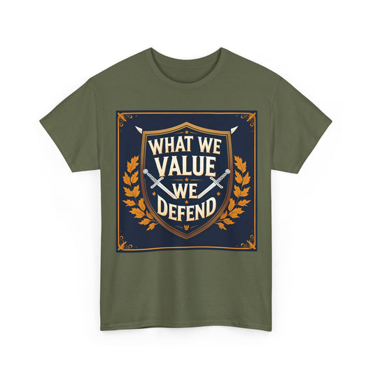 What We Value We Defend T-Shirt – Medieval & Patriotic Wear – Unisex