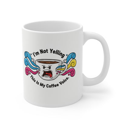 Funny Coffee Mug | "I'm Not Yelling, This is My Coffee Voice" Novelty Cup
