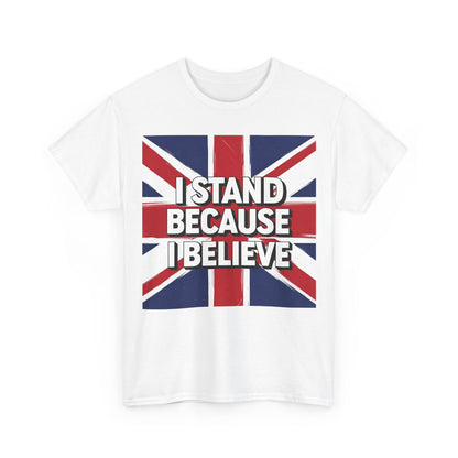 I Stand Because I Believe T-Shirt – Patriotic Union Jack Wear