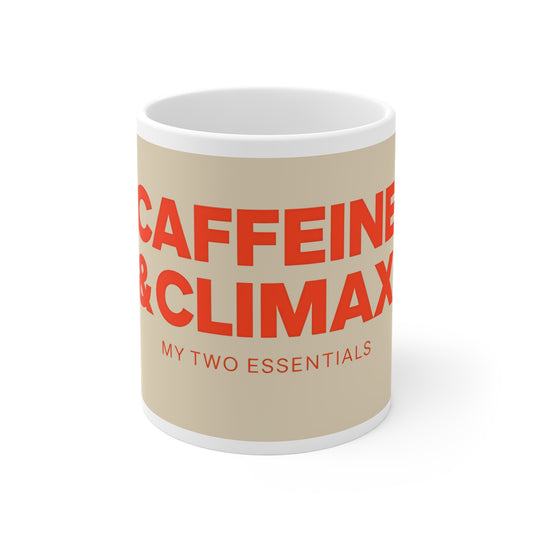 Caffeine & Climax – My Two Essentials Funny Naughty Coffee Mug