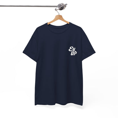 The Official Ey Up Tee | Simply Yorkshire Apparel | Classic Northern Slogan Tee