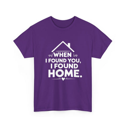 When I Found You I Found Home T-Shirt – Couple & Love Wear