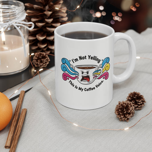Funny Coffee Mug | "I'm Not Yelling, This is My Coffee Voice" Novelty Cup
