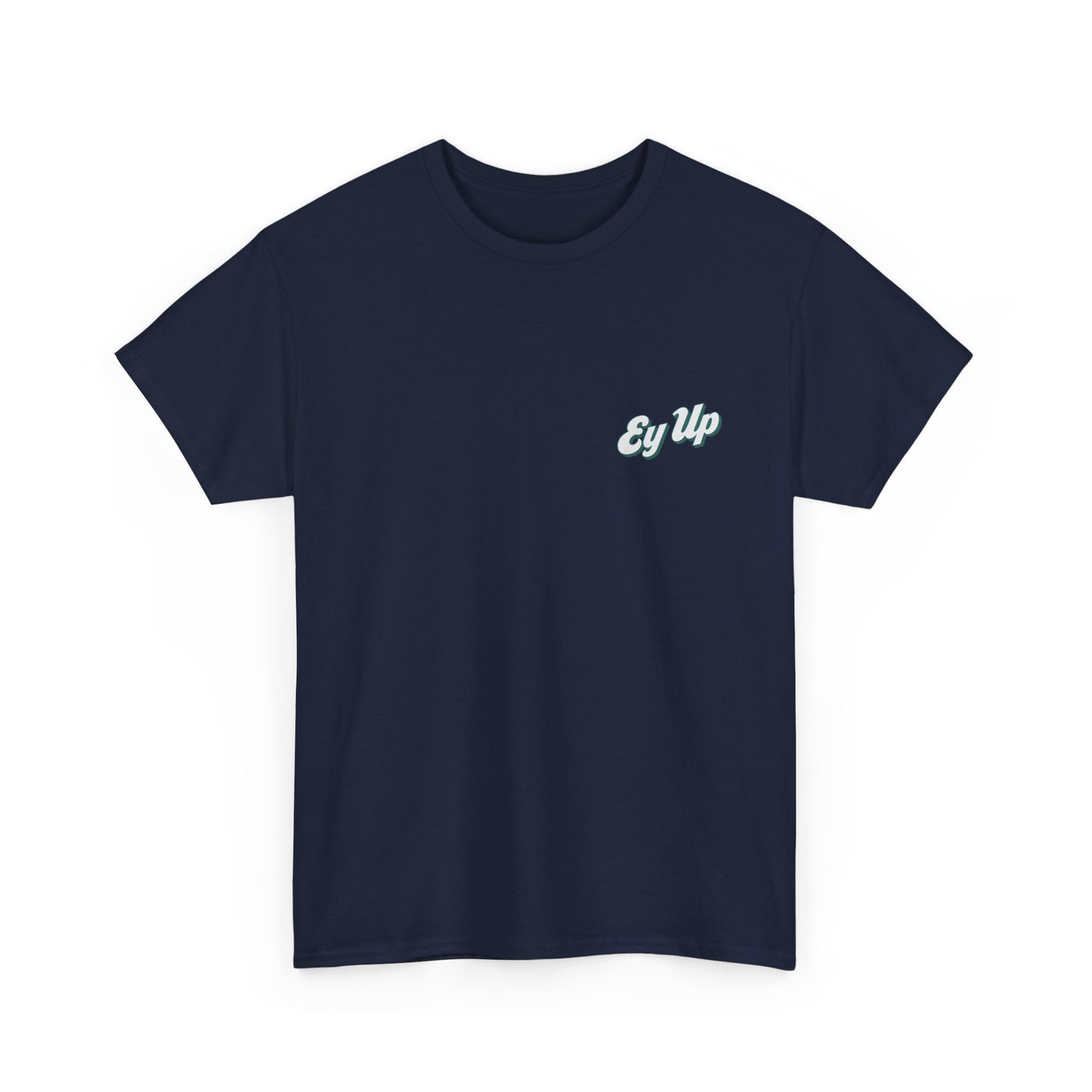 Ey Up T-Shirt | Simply Yorkshire Collection | Classic Northern Slogan Tee
