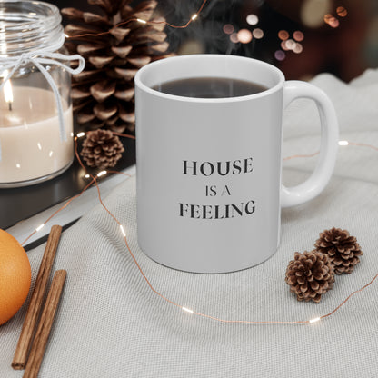 House Is A Feeling Mug | Classic House Music Coffee Cup (11oz)
