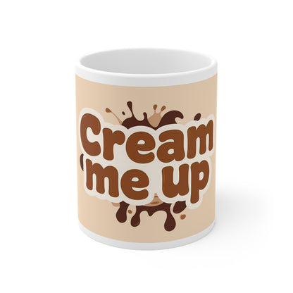 Cream Me Up Mug | Funny Naughty Coffee Cup Gift