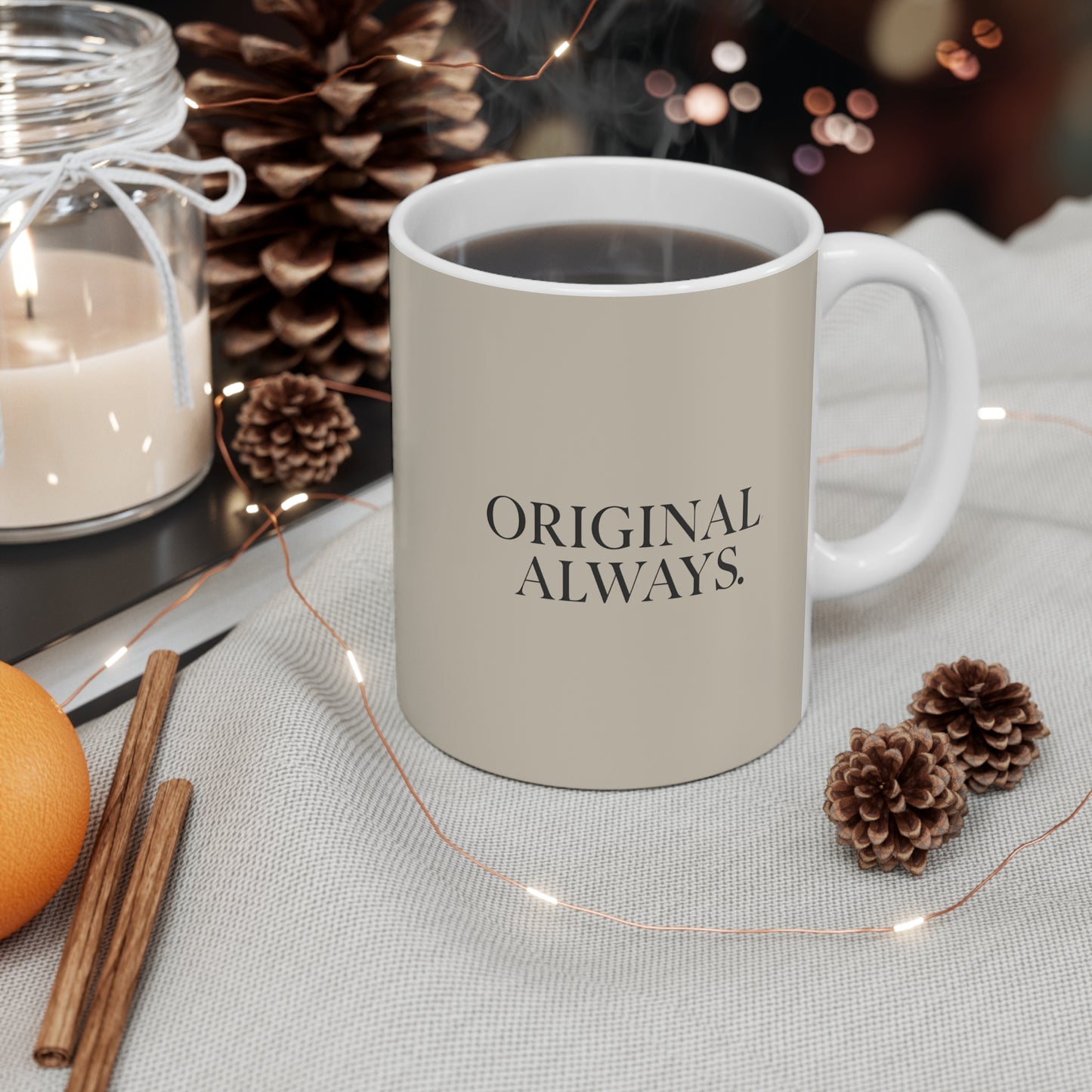 Original Always Mug - Modern Coffee Cup for Home, Gift for Friends, Motivational Quote Mug, Inspirational Drinkware, Unique Birthday Gift