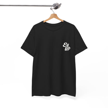 The Official Ey Up Tee | Simply Yorkshire Apparel | Classic Northern Slogan Tee