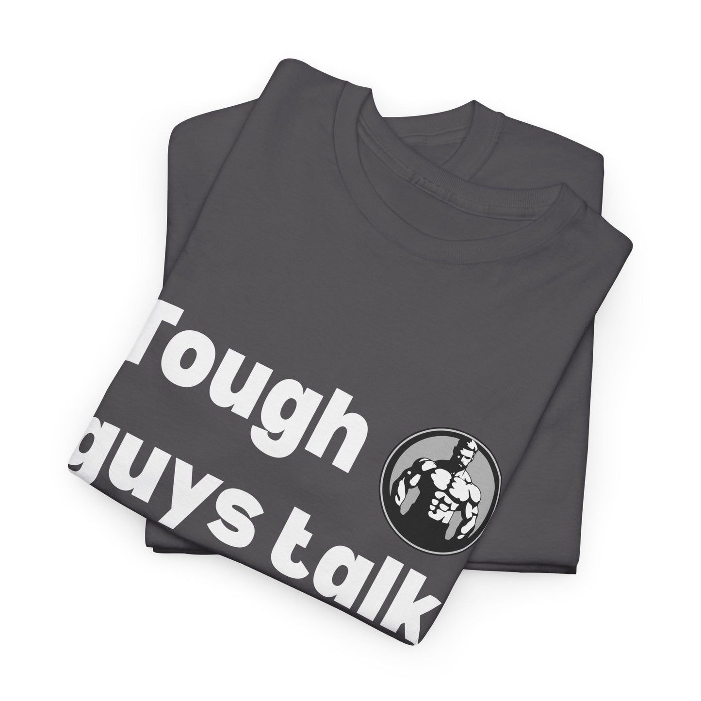 Tough Guys Talk Too! T-Shirt – Men's Mental Health & Fitness Wear – Charcoal