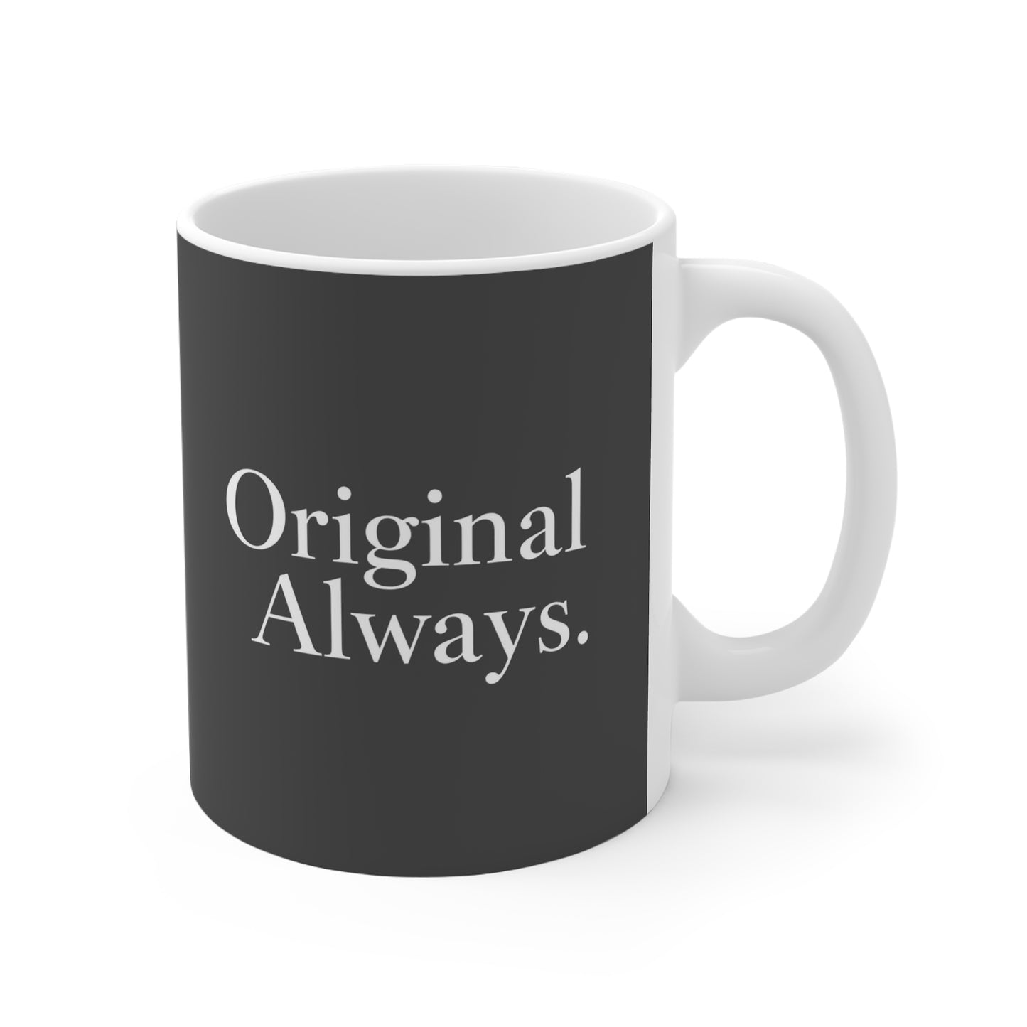 Original Always Mug - Inspirational Coffee Cup, Modern Gift for Home, Unique Tea Mug, Motivational Drinkware, Everyday Use