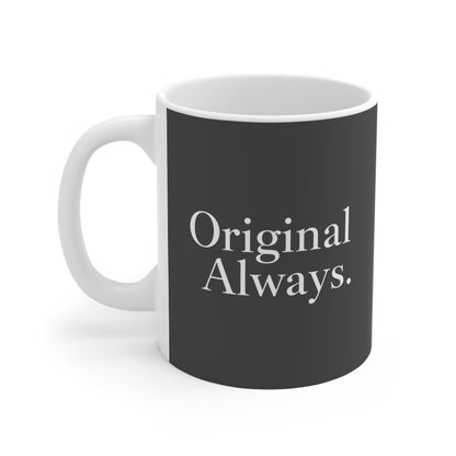 Original Always Mug - Inspirational Coffee Cup, Modern Gift for Home, Unique Tea Mug, Motivational Drinkware, Everyday Use