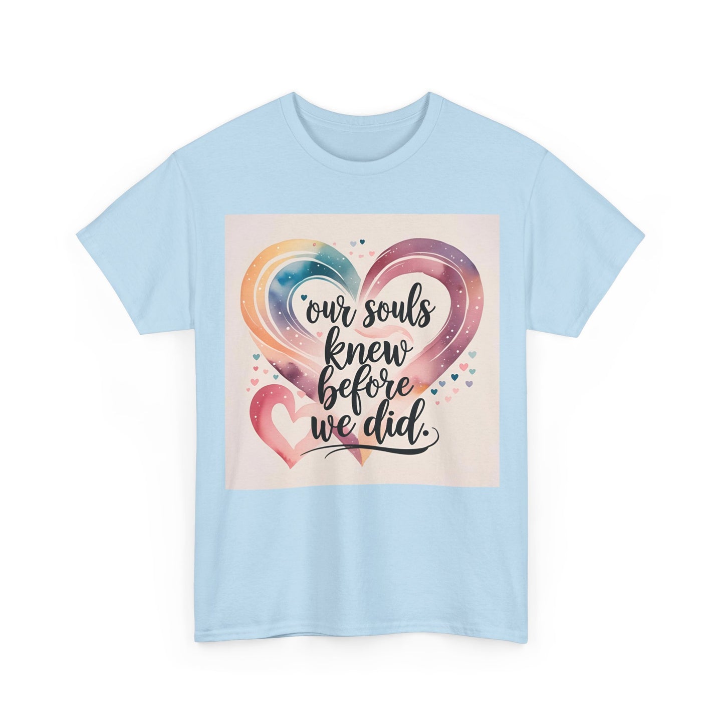 Our Souls Knew Before We Did T-Shirt – Soulmate & Love Wear