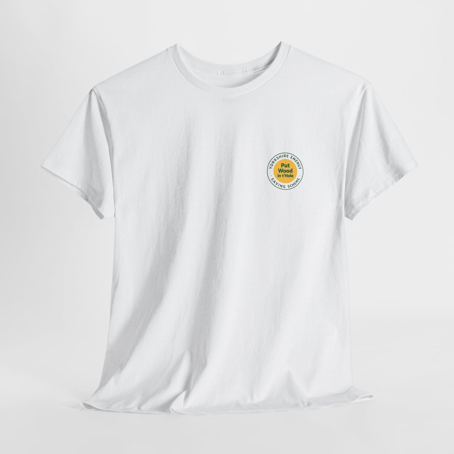 Put Wood in t'Hole T-Shirt | Simply Yorkshire Collection | Funny Energy Saving Tee