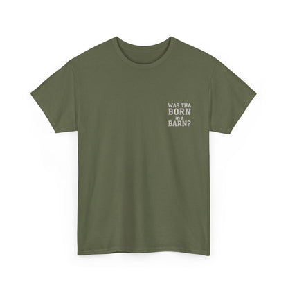 Was tha born in a barn? T-Shirt | Simply Yorkshire Collection | Funny "Shut The Door" Tee
