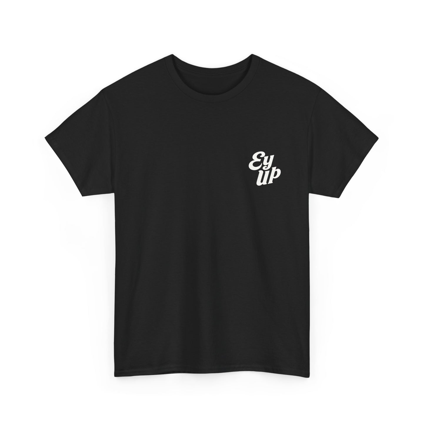 The Official Ey Up Tee | Simply Yorkshire Apparel | Classic Northern Slogan Tee