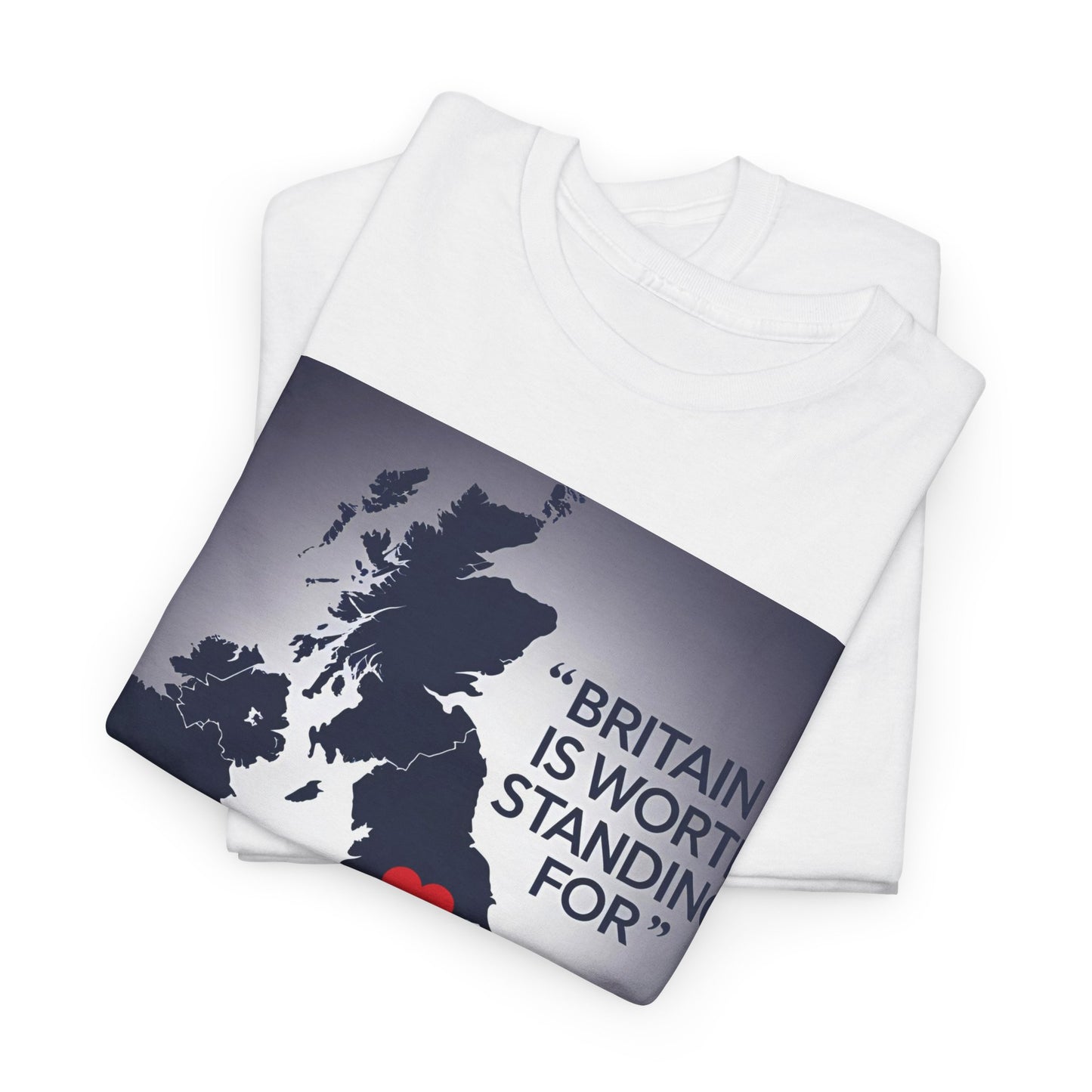 Britain Is Worth Standing For T-Shirt