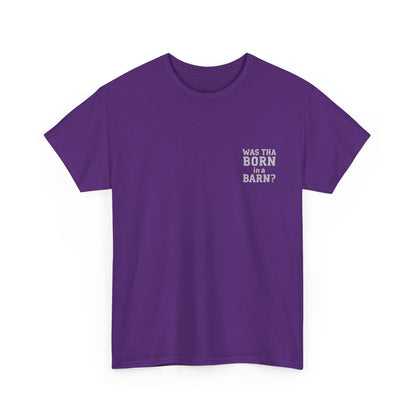 Was tha born in a barn? T-Shirt | Simply Yorkshire Collection | Funny "Shut The Door" Tee