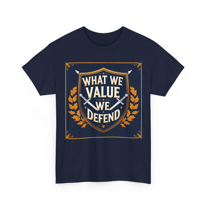 What We Value We Defend T-Shirt – Medieval & Patriotic Wear – Unisex