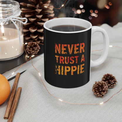 Never Trust a Hippie Mug - Fun Gift for Friends, Coffee Lovers, Unique Decor, Quirky Humor, Perfect for Birthdays and Holidays