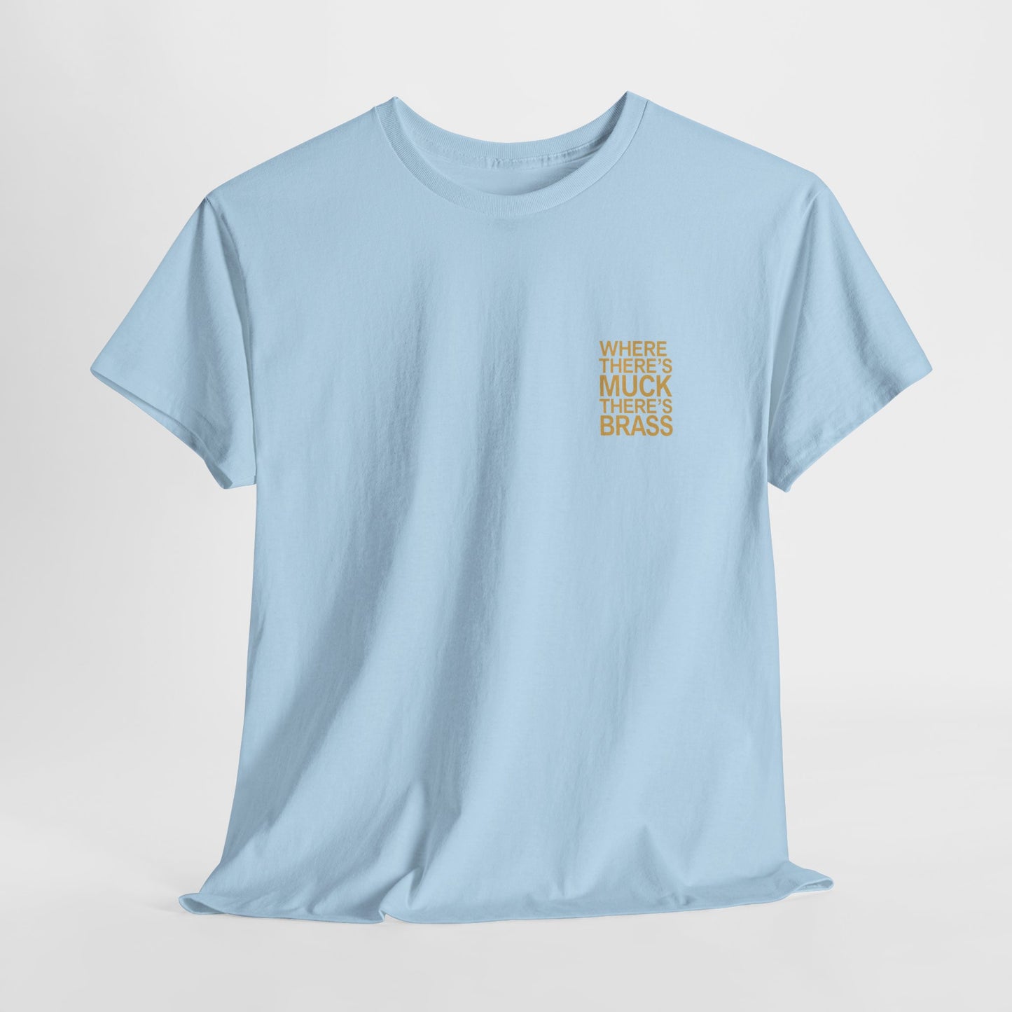 Where There's Muck There's Brass T-Shirt | Simply Yorkshire Collection | Classic Proverb Tee