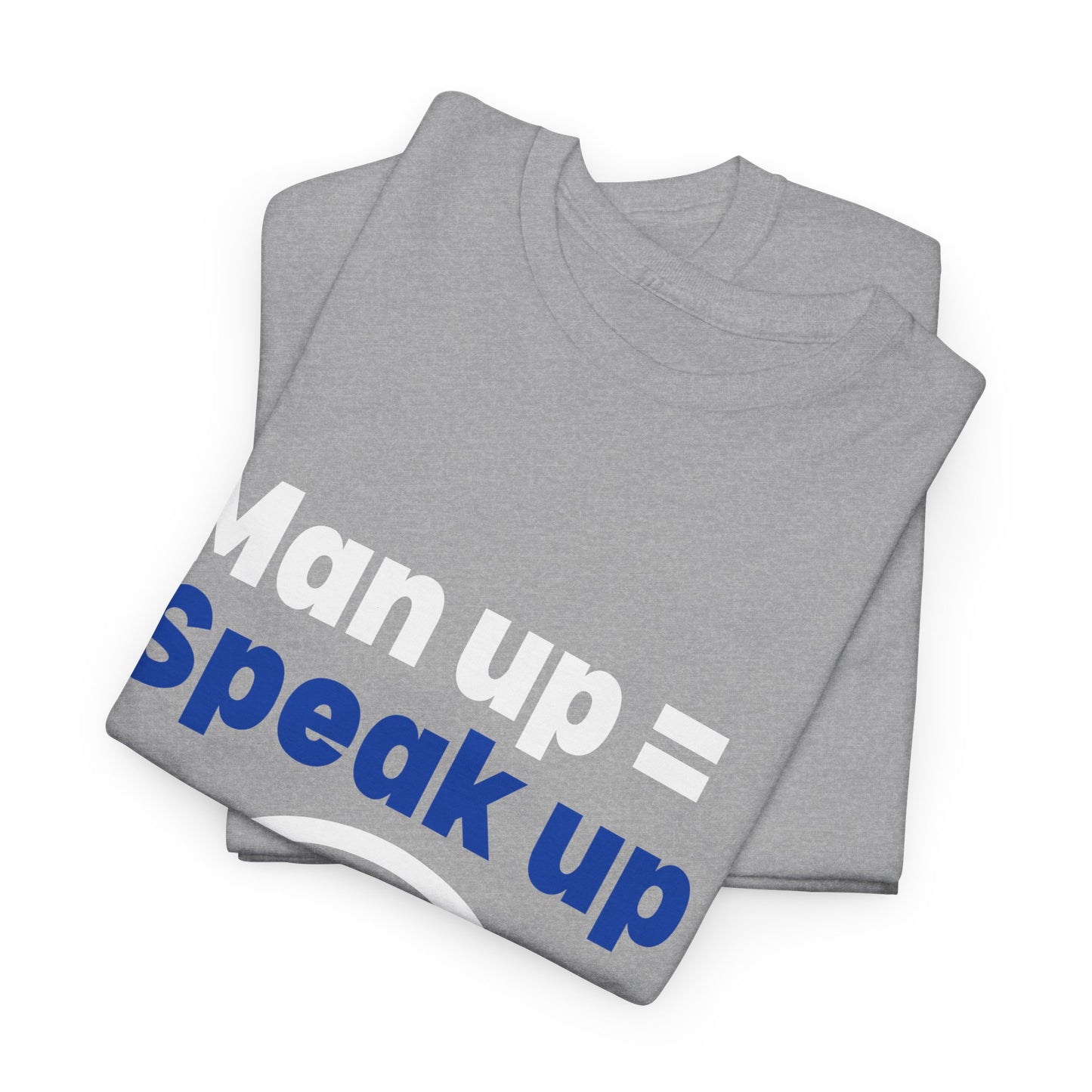 Man Up = Speak Up T-Shirt – Men's Mental Health & Awareness Wear – Sports Grey