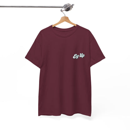 Ey Up T-Shirt | Simply Yorkshire Collection | Classic Northern Slogan Tee