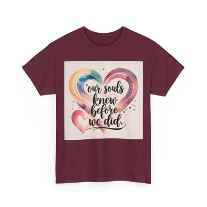 Our Souls Knew Before We Did T-Shirt – Soulmate & Love Wear