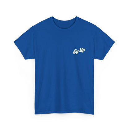 Ey Up T-Shirt | Simply Yorkshire Collection | Classic Northern Slogan Tee