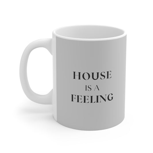 House Is A Feeling Mug | Classic House Music Coffee Cup (11oz)
