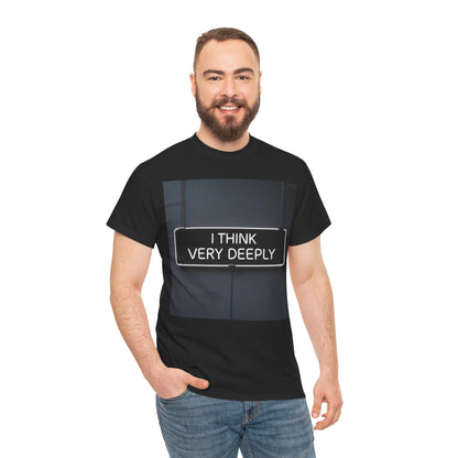 I Think Very Deeply T-Shirt – Introspective & Humorous Wear – Black