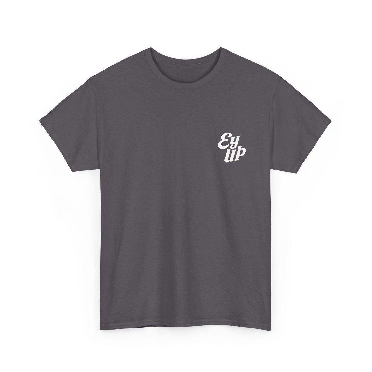The Official Ey Up Tee | Simply Yorkshire Apparel | Classic Northern Slogan Tee