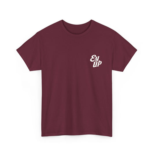 The Official Ey Up Tee | Simply Yorkshire Apparel | Classic Northern Slogan Tee